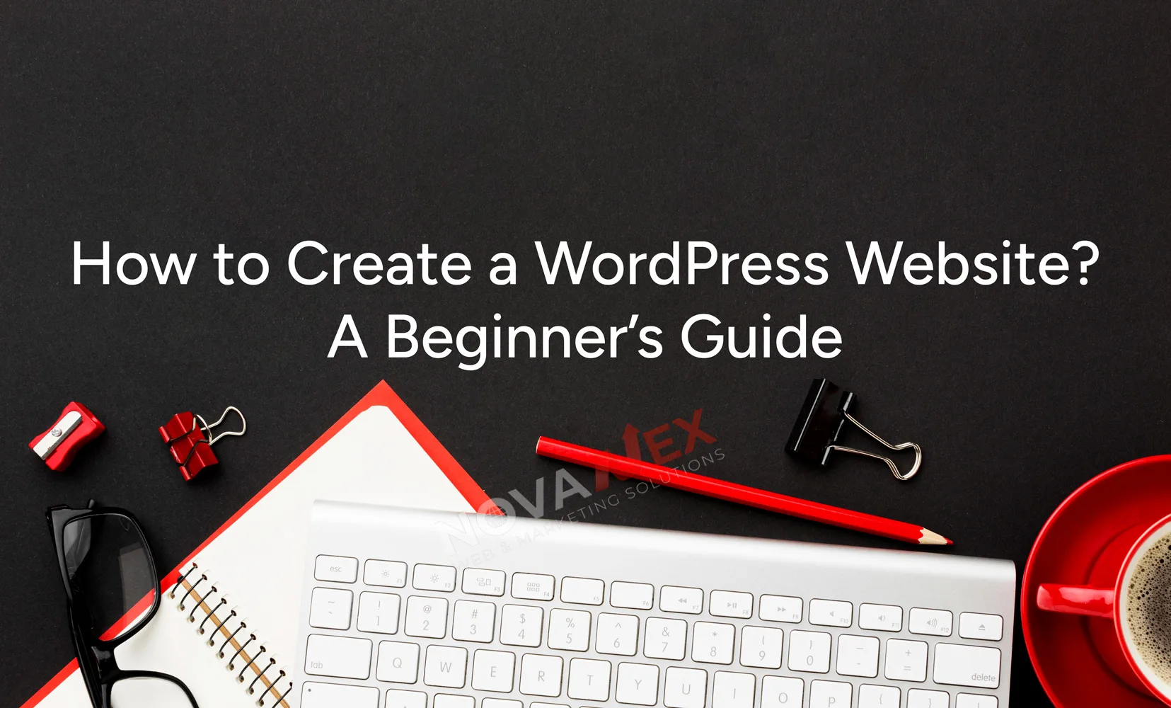 How to Create a WordPress Website? A Beginner’s Guide